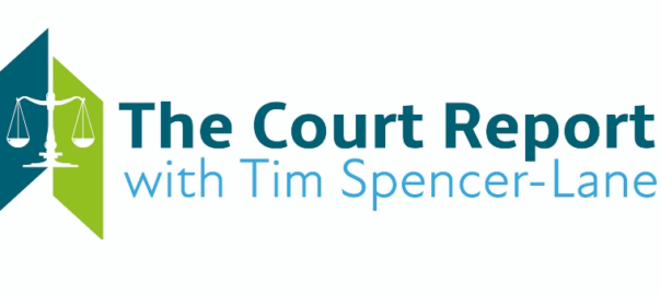 The Court Report with Tim Spencer-Lane: contact decisions and capacity