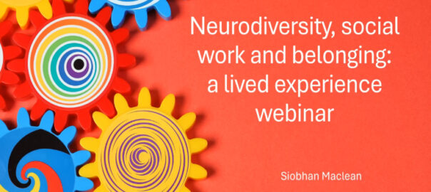 Webinar: Neurodiversity, social work and belonging: a lived experience