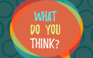 Multi-coloured speech bubble with the question 'what do you think?'