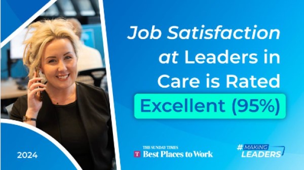 A photo of a woman on the phone alongside the words 'job satisfaction at leaders in care is rated excellent'