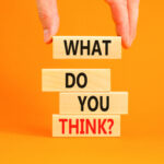Pile of blocks spelling out 'what do you think?'